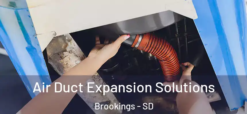 Air Duct Expansion Solutions Brookings - SD