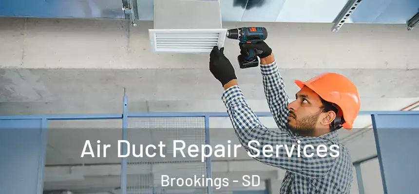 Air Duct Repair Services Brookings - SD