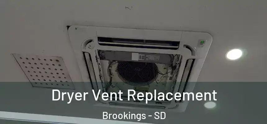  Dryer Vent Replacement Brookings - SD
