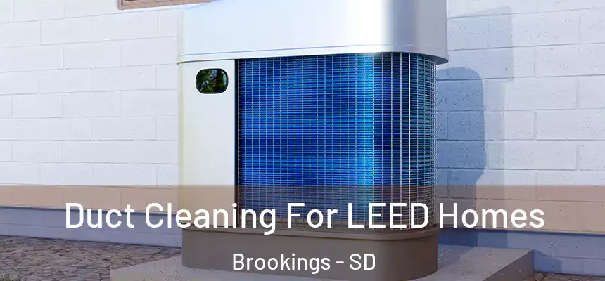 Duct Cleaning For LEED Homes Brookings - SD